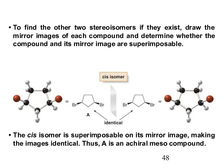 To find the other two stereoisomers if they exist, draw the