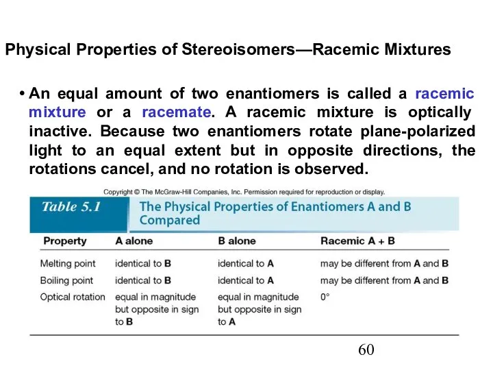 An equal amount of two enantiomers is called a racemic mixture