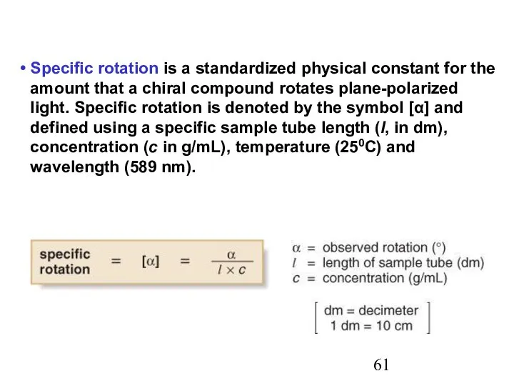 Specific rotation is a standardized physical constant for the amount that