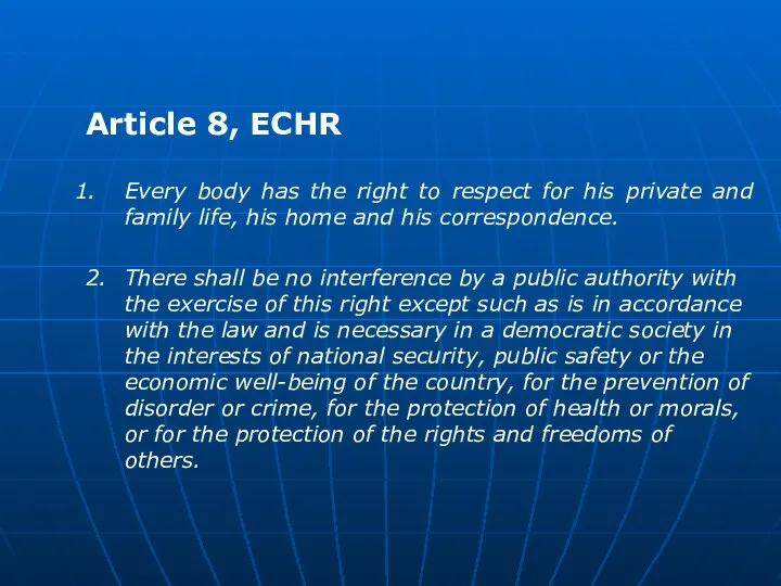 Article 8, ECHR Every body has the right to respect for