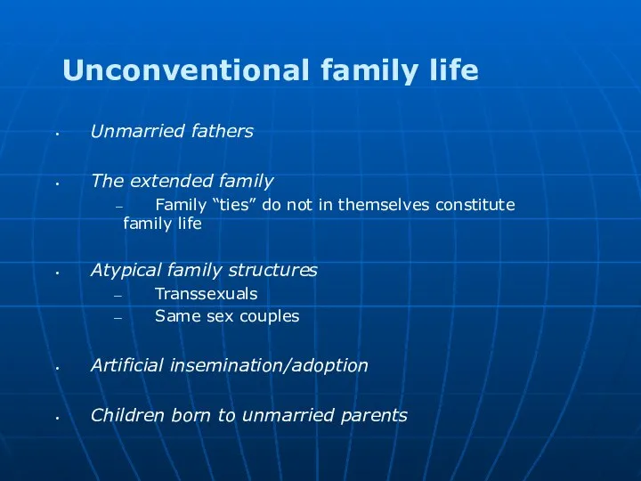 Unconventional family life Unmarried fathers The extended family Family “ties” do