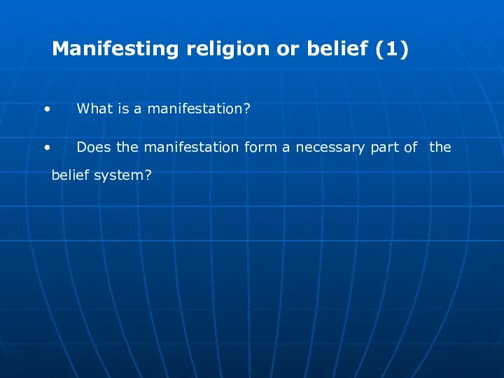 Manifesting religion or belief (1) What is a manifestation? Does the