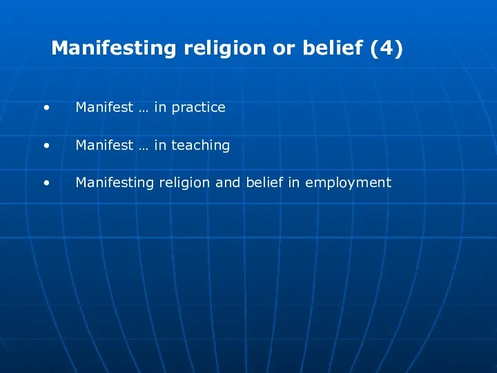 Manifesting religion or belief (4) Manifest … in practice Manifest …