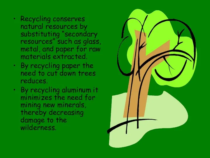 Recycling conserves natural resources by substituting “secondary resources” such as glass,