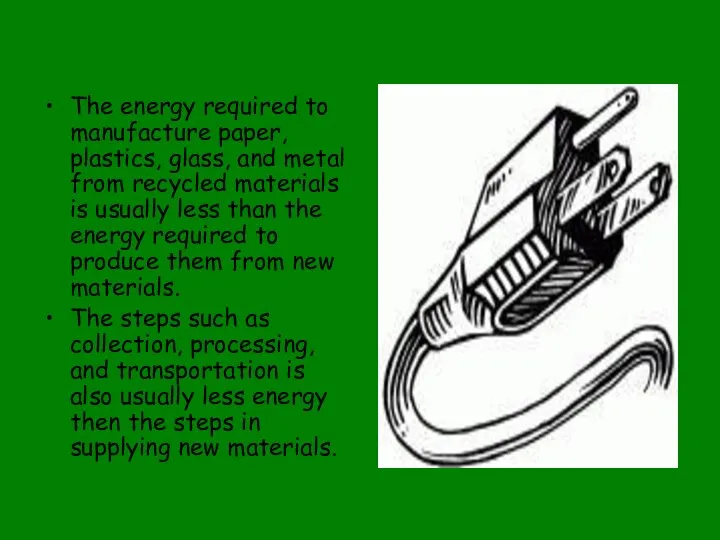 The energy required to manufacture paper, plastics, glass, and metal from