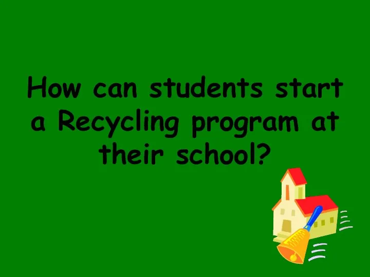 How can students start a Recycling program at their school?