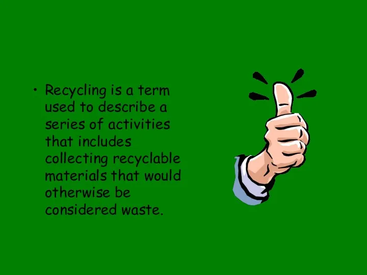 Recycling is a term used to describe a series of activities