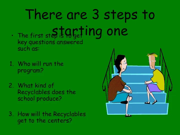 There are 3 steps to starting one The first step is