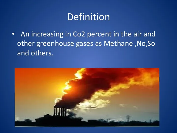 Definition An increasing in Co2 percent in the air and other