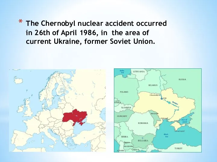 The Chernobyl nuclear accident occurred in 26th of April 1986, in