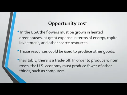Opportunity cost In the USA the flowers must be grown in