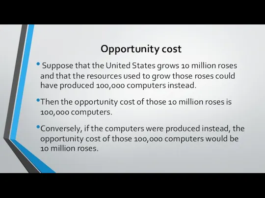 Opportunity cost Suppose that the United States grows 10 million roses