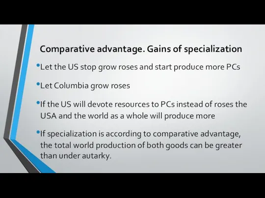 Comparative advantage. Gains of specialization Let the US stop grow roses