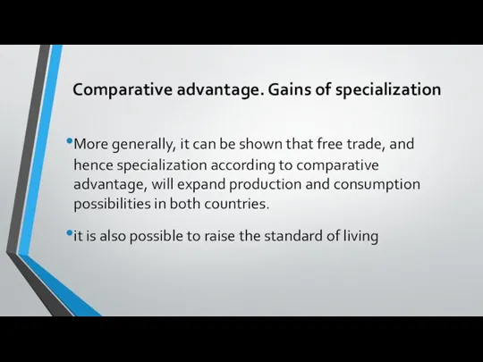 Comparative advantage. Gains of specialization More generally, it can be shown