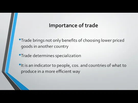 Importance of trade Trade brings not only benefits of choosing lower