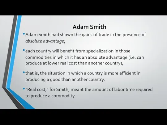 Adam Smith Adam Smith had shown the gains of trade in