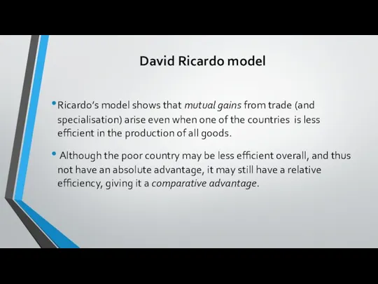 David Ricardo model Ricardo’s model shows that mutual gains from trade