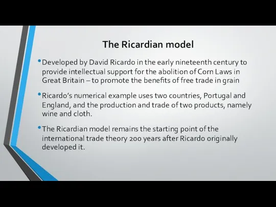 The Ricardian model Developed by David Ricardo in the early nineteenth