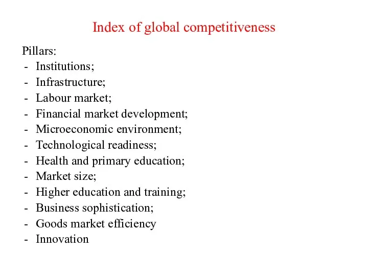 Index of global competitiveness Pillars: Institutions; Infrastructure; Labour market; Financial market