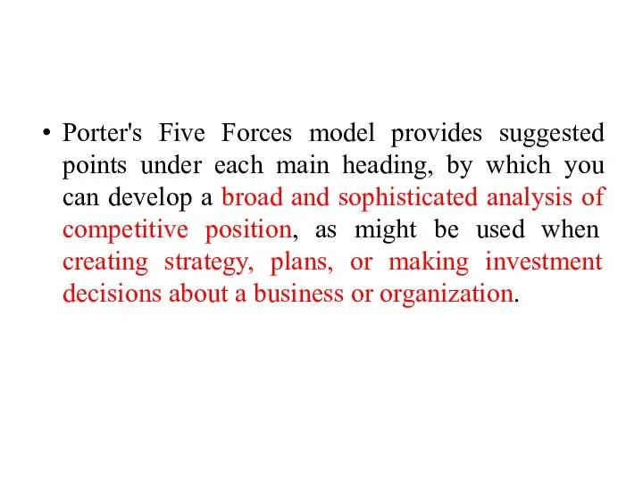 Porter's Five Forces model provides suggested points under each main heading,