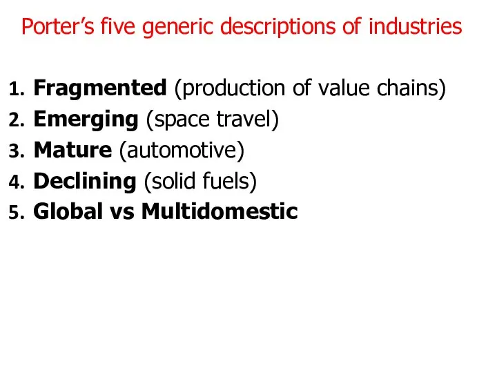 Porter’s five generic descriptions of industries Fragmented (production of value chains)