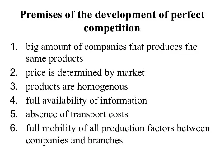 Premises of the development of perfect competition big amount of companies