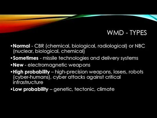 WMD - TYPES Normal - CBR (chemical, biological, radiological) or NBC