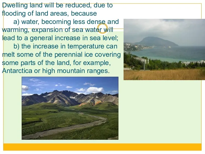 Dwelling land will be reduced, due to flooding of land areas,