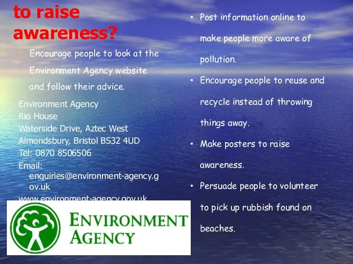 Encourage people to look at the Environment Agency website and follow