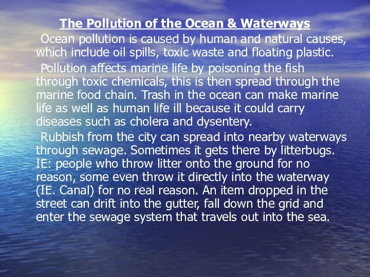 The Pollution of the Ocean & Waterways Ocean pollution is caused