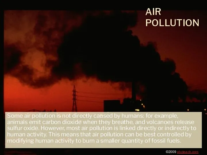 AIR POLLUTION Some air pollution is not directly caused by humans: