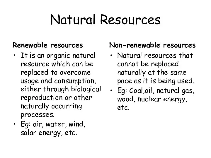 Natural Resources Renewable resources It is an organic natural resource which