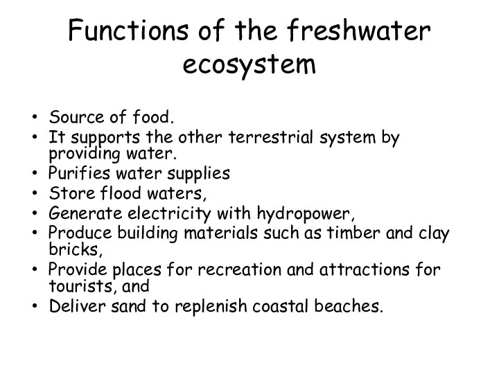 Functions of the freshwater ecosystem Source of food. It supports the