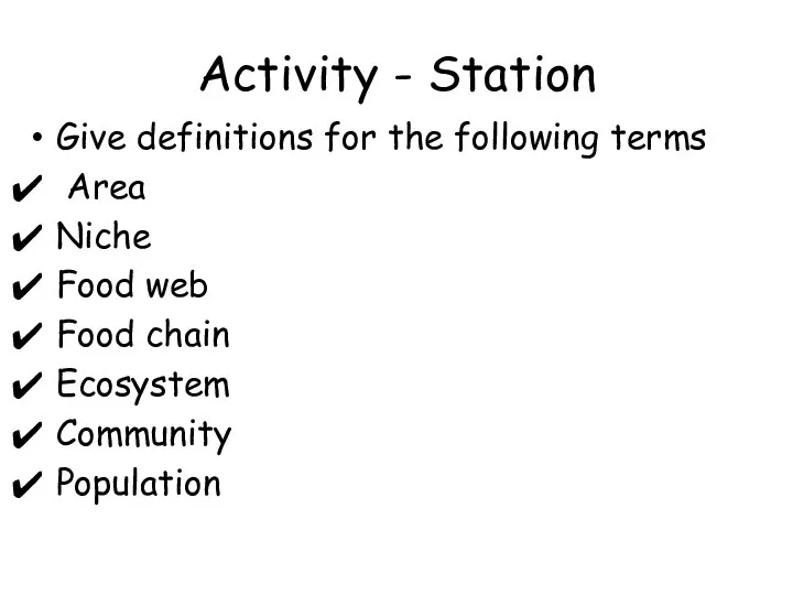 Activity - Station Give definitions for the following terms Area Niche