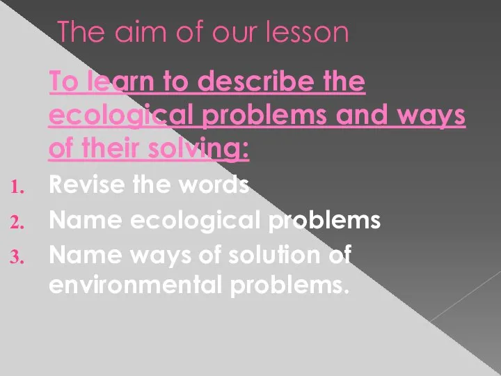 The aim of our lesson To learn to describe the ecological