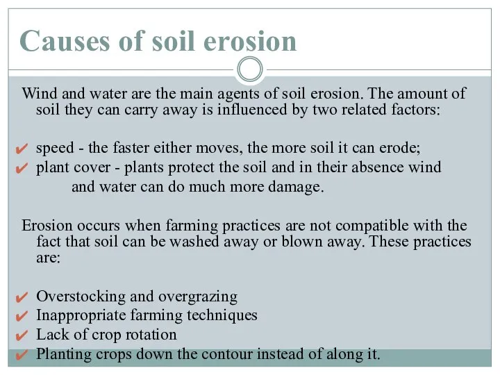 Causes of soil erosion Wind and water are the main agents