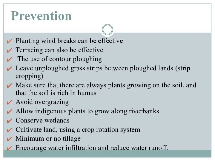 Prevention Planting wind breaks can be effective Terracing can also be