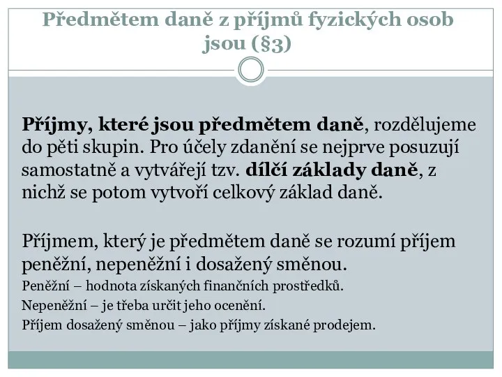 Předmětem daně z příjmů fyzických osob jsou (§3) Příjmy, které jsou