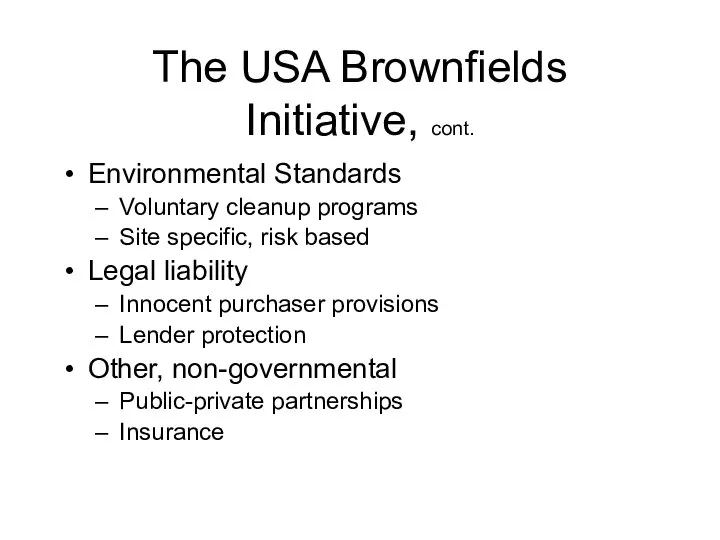The USA Brownfields Initiative, cont. Environmental Standards Voluntary cleanup programs Site