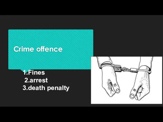 Crime offence 1.Fines 2.arrest 3.death penalty