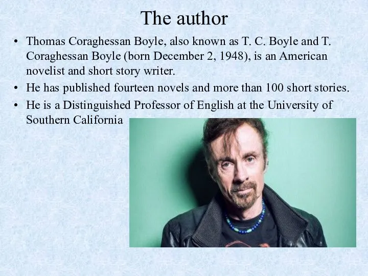 The author Thomas Coraghessan Boyle, also known as T. C. Boyle