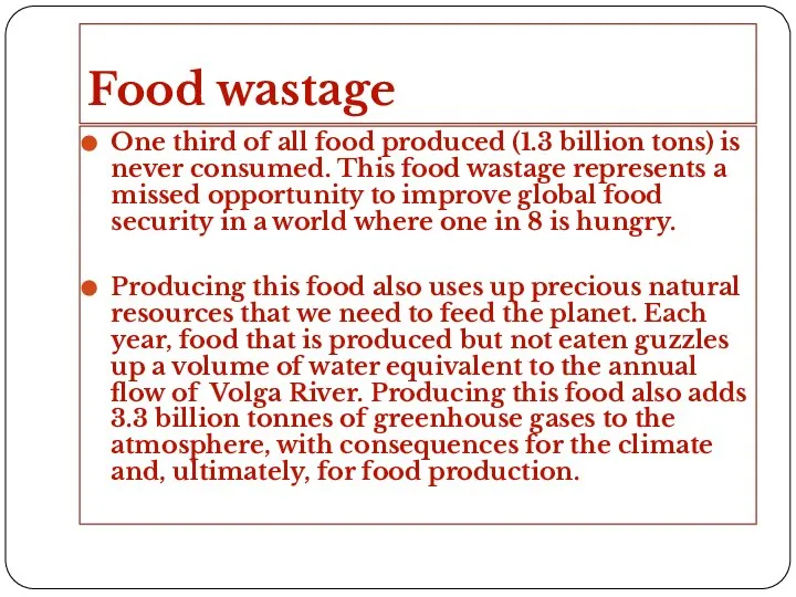 Food wastage One third of all food produced (1.3 billion tons)