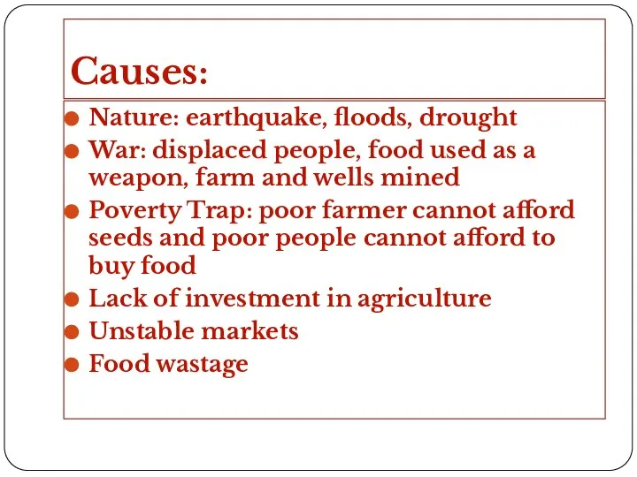 Causes: Nature: earthquake, floods, drought War: displaced people, food used as