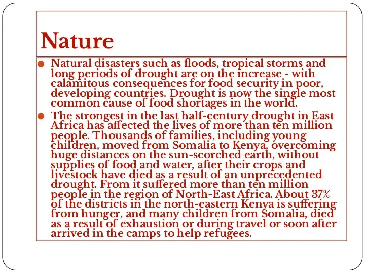 Nature Natural disasters such as floods, tropical storms and long periods