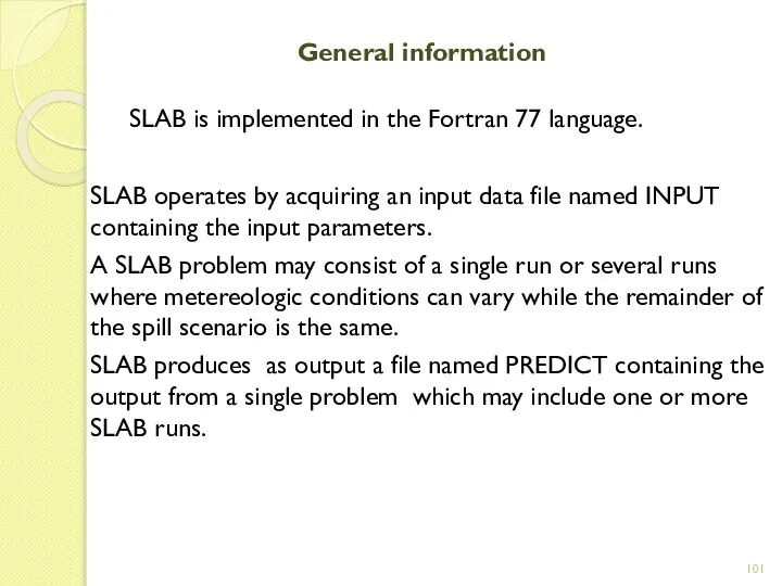 General information SLAB is implemented in the Fortran 77 language. SLAB