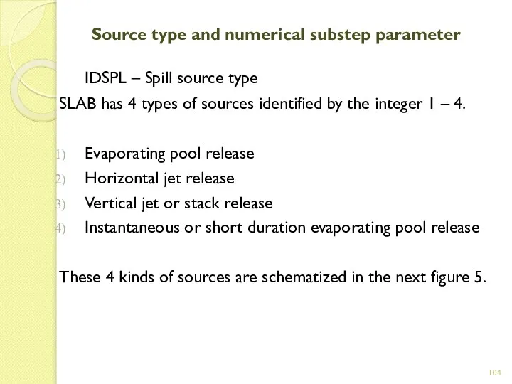 Source type and numerical substep parameter IDSPL – Spill source type