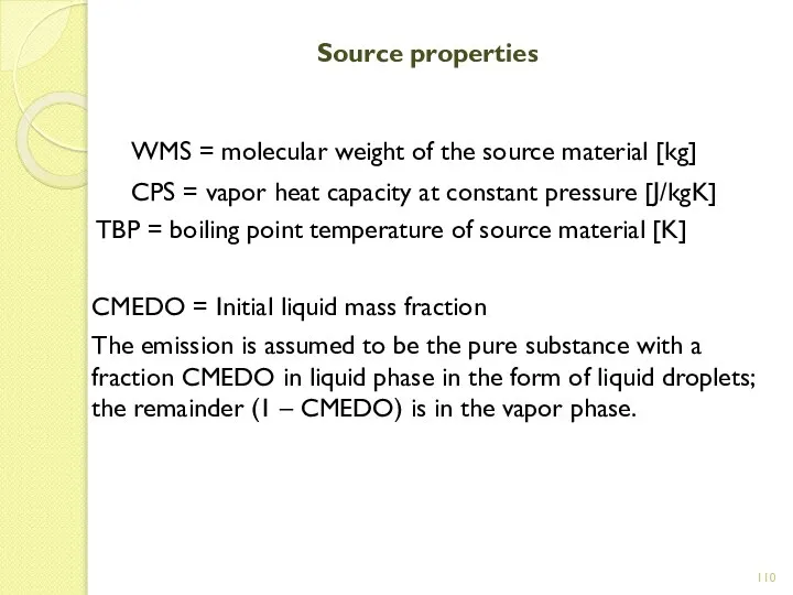 Source properties WMS = molecular weight of the source material [kg]