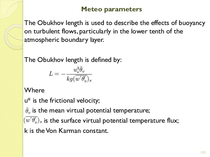 Meteo parameters The Obukhov length is used to describe the effects