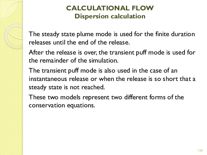 CALCULATIONAL FLOW Dispersion calculation The steady state plume mode is used