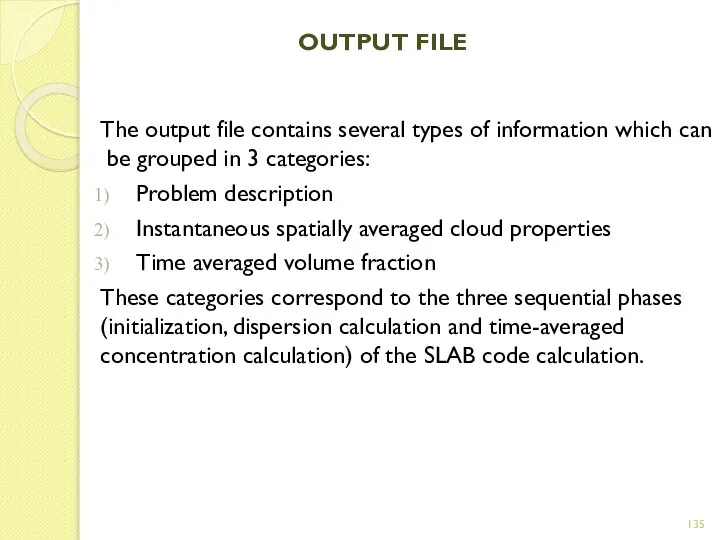 OUTPUT FILE The output file contains several types of information which